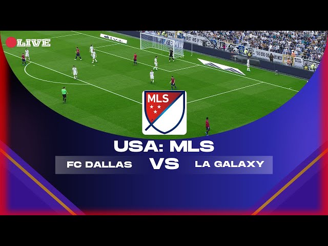 FC Dallas vs Los Angeles Galaxy | United States Major League Soccer