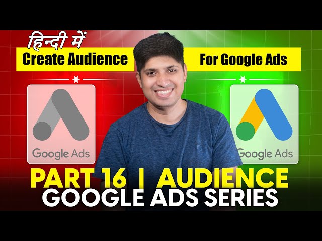 Part 16 - Audience in Google Ads | Google Ads Complete Course