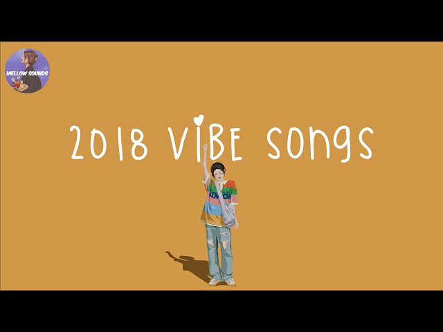 [Playlist] 2018 vibe songs 🍋 songs that bring us back to 2018