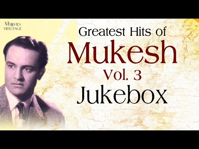 Greatest Hits Of Mukesh - Vol.3 || Old Hindi Songs || Jukebox