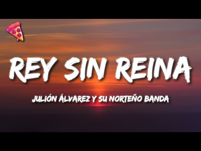 Julión Álvarez y su Norteño Banda - Rey Sin Reina (Letra)