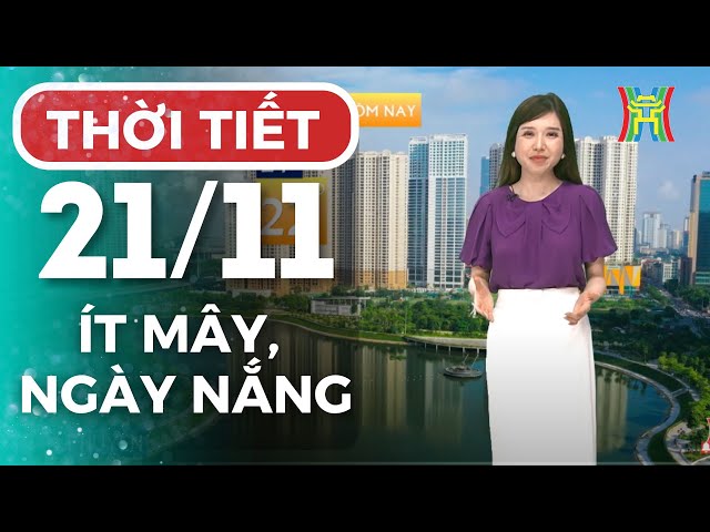 Dự báo thời tiết Thủ đô Hà Nội hôm nay 21/11/2024 | Thời tiết hôm nay | Dự báo thời tiết