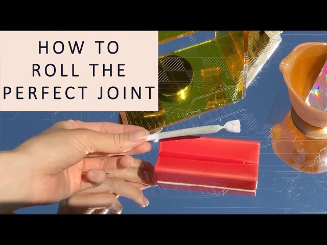 How to Roll the Perfect Joint