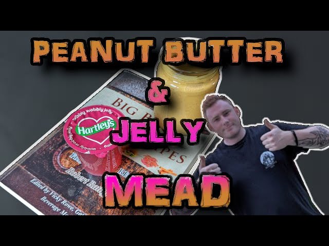 Making A Peanut Butter & Jelly Mead