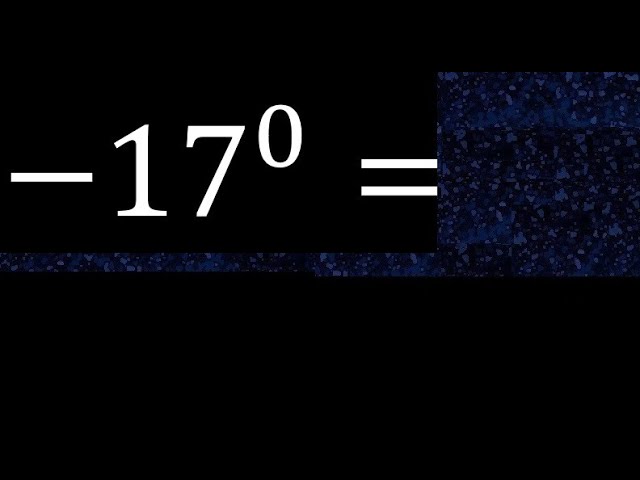 minus 17 exponent 0 , -17 power 0 , negative number with positive exponent