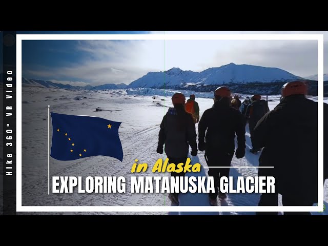 Exploring Matanuska Glacier in Alaska (Hike 360° VR Video)