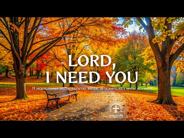 Lord,I Need You 🍁 Prayer Instrumental Music, Famous Hymns of All Time with Best Worship Instrumental