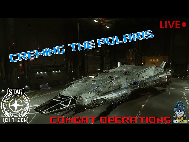 Crewing The Polaris | Combat Missions | Star Citizen Livestream