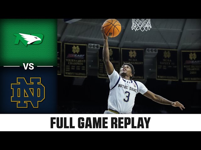 North Dakota vs. Notre Dame Full Game Replay | 2024-25 ACC Men’s Basketball