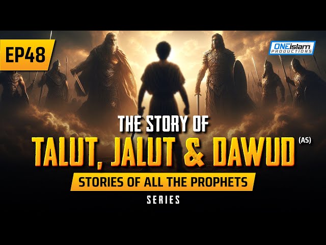 The Story Of Talut, Jalut & Dawud (AS) | EP 48 | Stories Of The Prophets Series