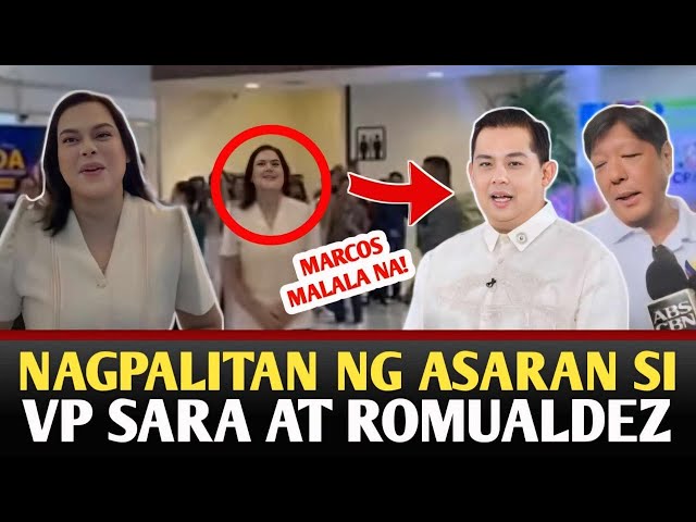 NAGPALITAN NG ASARAN SI VP SARA AT ROMUALDEZ.| MARCOS MALALA NA!