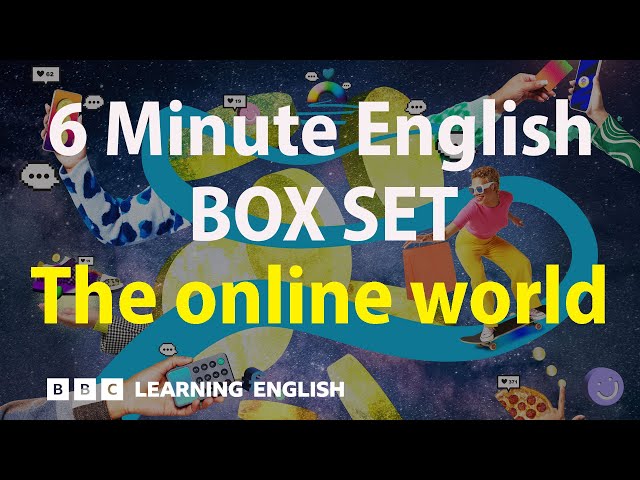 BOX SET: 6 Minute English - 'The online world' English mega-class! 30 minutes of new vocab!