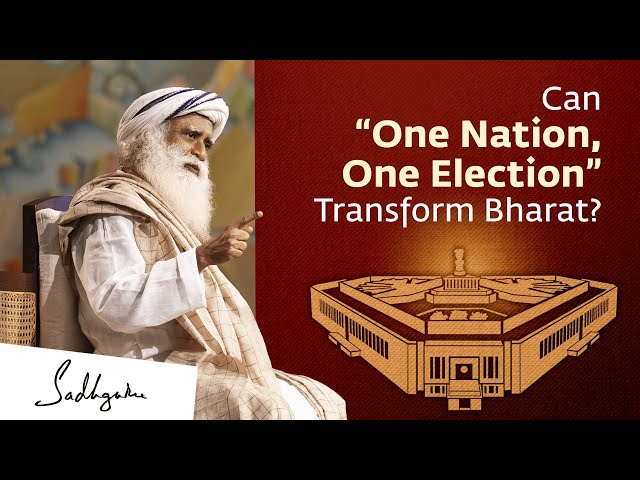 Can “One Nation, One Election” Transform Bharat? | Sadhguru