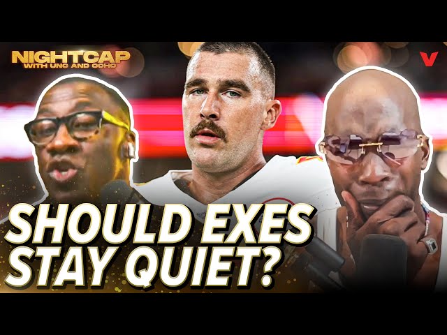 Why Travis Kelce’s ex-girlfriends are WRONG for blabbing about him | Nightcap w/ Unc & Ocho