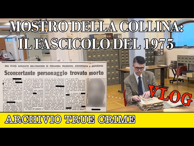 Il Mostro della Collina: il fascicolo del 1975 | ARCHIVIO TRUE CRIME VLOG