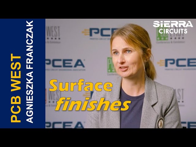 PCB Surface Finishes with Agnieszka Franczak | Sierra Circuits