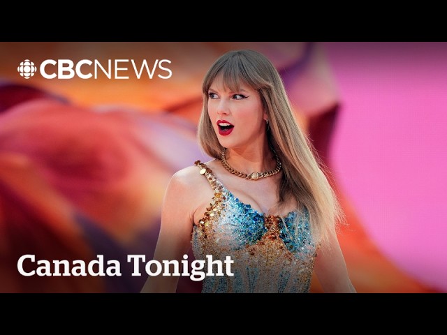 Taylor Swift: Outside the Eras Tour in Toronto | Canada Tonight