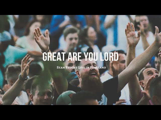 Great Are You Lord - Sean Feucht - Let Us Worship - Live from Portland