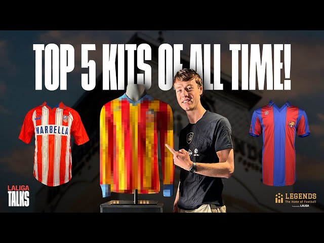 We ranked the BEST LALIGA KITS of ALL-TIME!