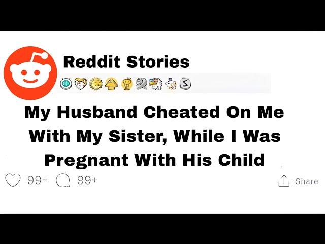 My husband cheated on me with my sister, While I was pregnant with his child