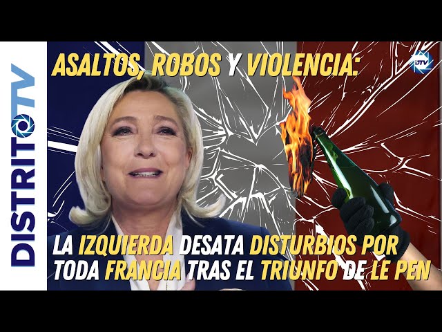 🔴Asaltos, robos y violencia: la izquierda desata disturbios en Francia tras el triunfo de Le Pen🔴