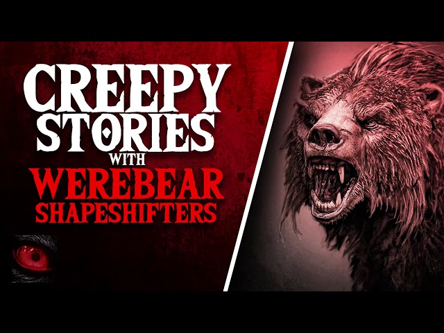 SHAPESHIFTING FROM MAN TO BEAST - 3 SCARY WEREBEAR SIGHTINGS - What Lurks Beneath