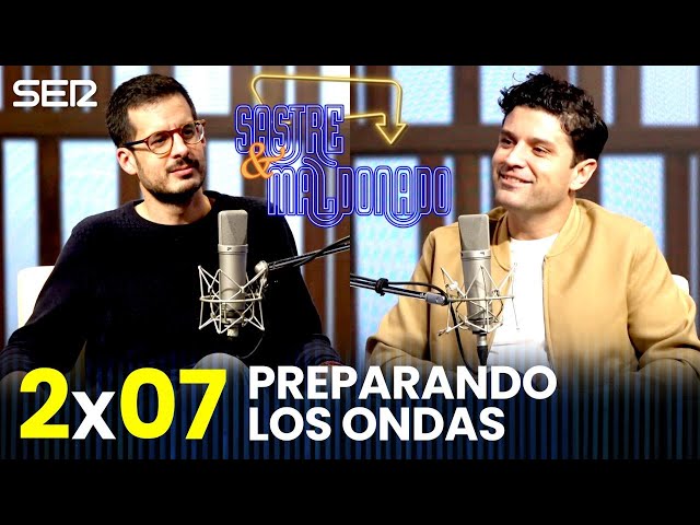 SASTRE Y MALDONADO Episodio 2x07: Preparando los Ondas