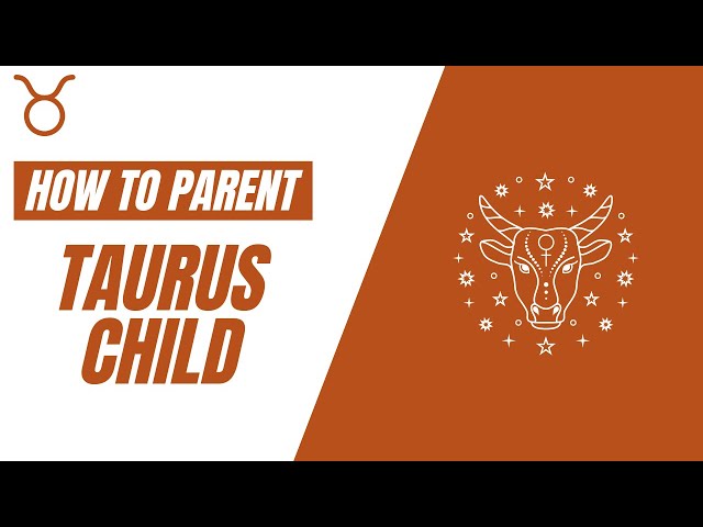 How to Parent your Taurus Child