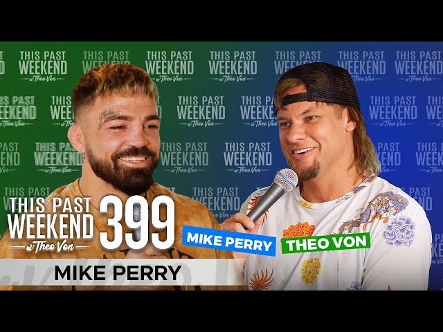 Mike Perry | This Past Weekend w/ Theo Von #399