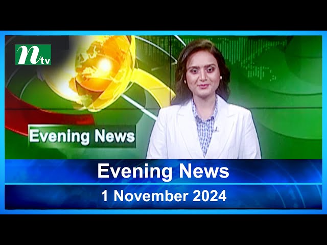 🟢 Evening News | 01 November 2024 | Latest English Bulletin | NTV Latest News Bulletin | NTV News