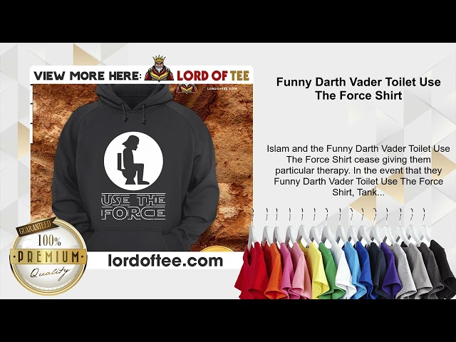 Funny Darth Vader Toilet Use The Force Shirt