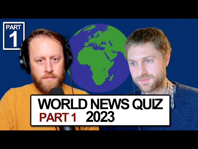 861. WORLD NEWS QUIZ 2023 Part 1 (with Stephen from SEND7 Podcast)