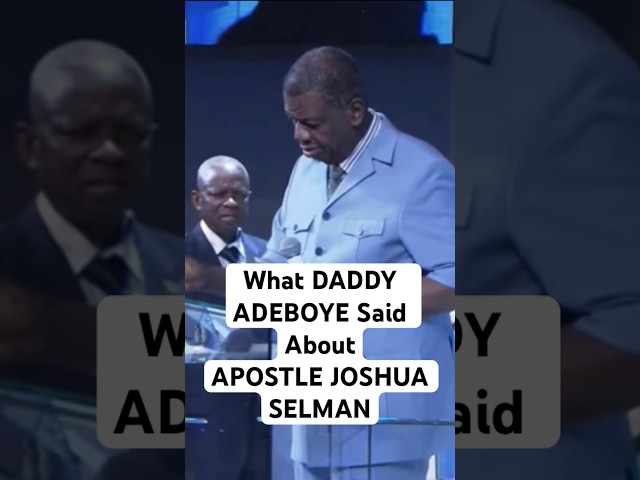 WHAT DADDY ADEBOYE SAID ABOUT APOSTLE JOSHUA SELMAN #shorts #rccg #apostlejoshuaselman