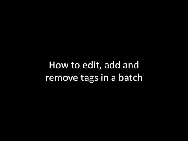 How to edit, add and remove tags in a batch