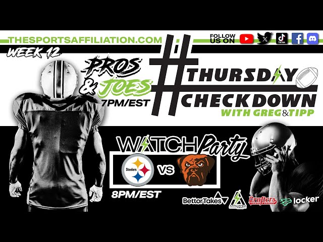 Thursday Checkdown: Week 12 Pros and Joes & #TNF WATCH PARTY #PITvsCLE