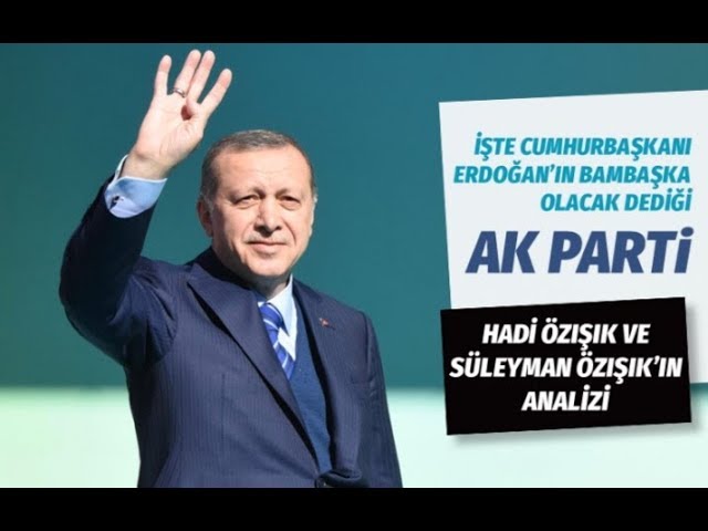 İŞTE TAYYİP ERDOĞAN'IN BAMBAŞKA OLACAK DEDİĞİ AK PARTİ #AkParti