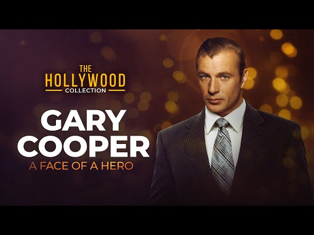 Gary Cooper: The Face Of A Hero | The Hollywood Collection