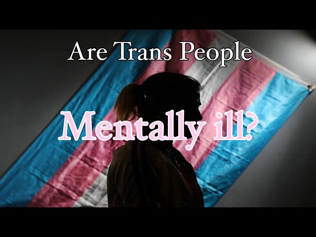 Are Trans People Mentally Ill?