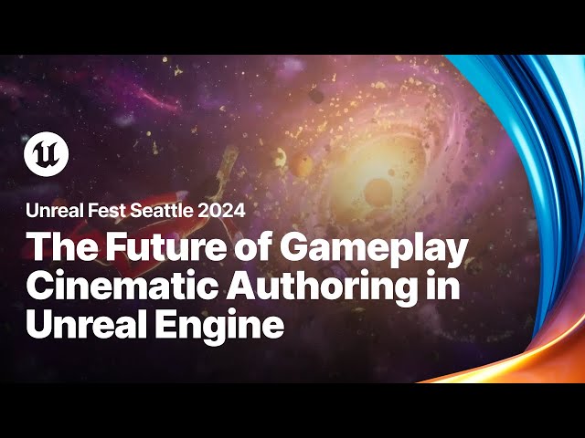 The Future of Gameplay Cinematic Authoring in Unreal Engine | Unreal Fest 2024