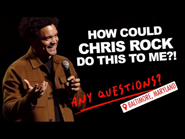 How could Chris Rock do this to me?! - Trevor Noah - Any Questions from Baltimore, MD!