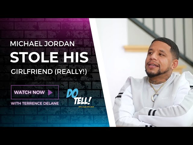 Michael Jordan Stole His Girlfriend | Do Tell! With Laugh After Dark [Terrence DeLane]