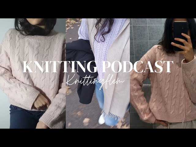 Shape Of My Heart Knitting Podcast -ep.25:Tester Call! Cargill FO, sweater no 29 and gifted yarns!