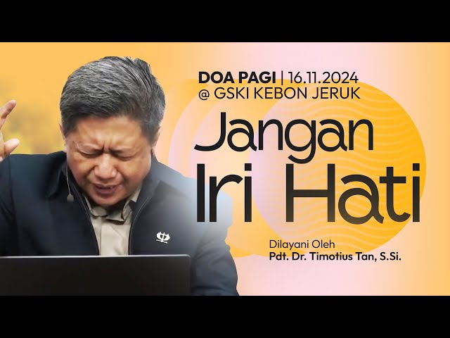 JANGAN IRI HATI | Doa Pagi |  Pdt. Dr. Timotius Tan, S.Si. | 16 November 2024 | 05.00 WIB