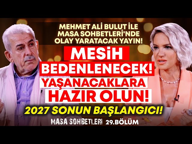 Mesih Bedenlenecek! Yaşanacaklara Hazır Olun! 2027 Sonun Başlangıcı! Mehmet Ali Bulut & İlkay B