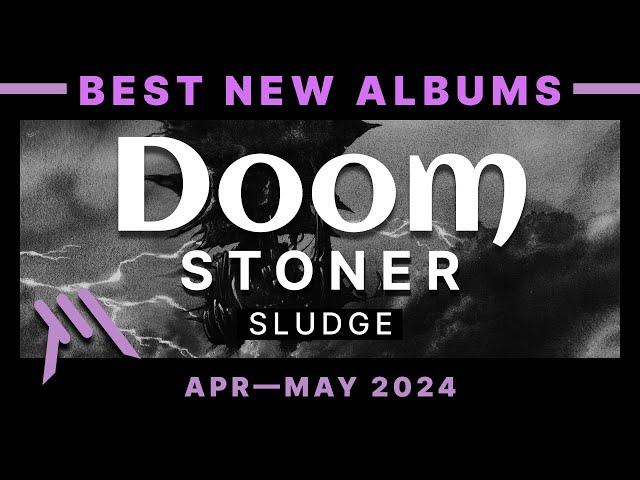 Best Doom Metal & Stoner Rock Albums — May 2024 | Grafikmetal