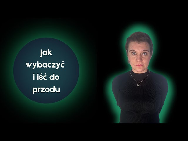 Jak wybaczyć i iść do przodu