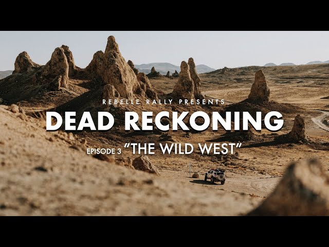 Rebelle Rally | Dead Reckoning: Episode 3 - "The Wild West"