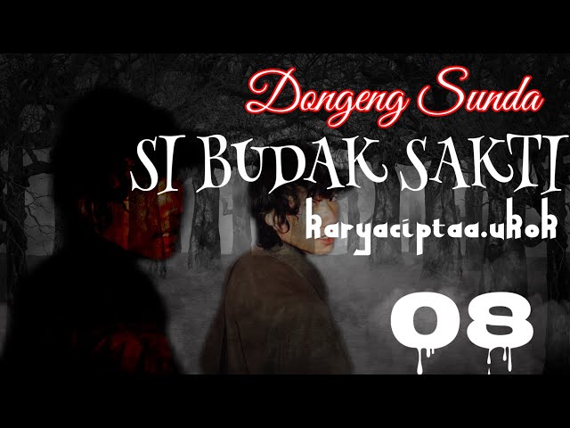 Dongeng Sunda SI BUDAK SAKTI part-08