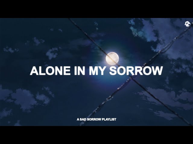 rxseboy/sorrow sad songs mix