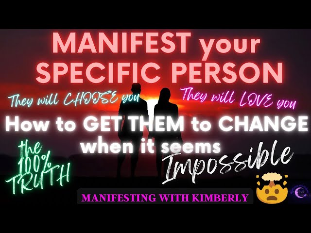 MANIFEST SPECIFIC PERSON | HOW TO TRULY CHANGE THEM when it seems IMPOSSIBLE | the REAL TRUTH 💯